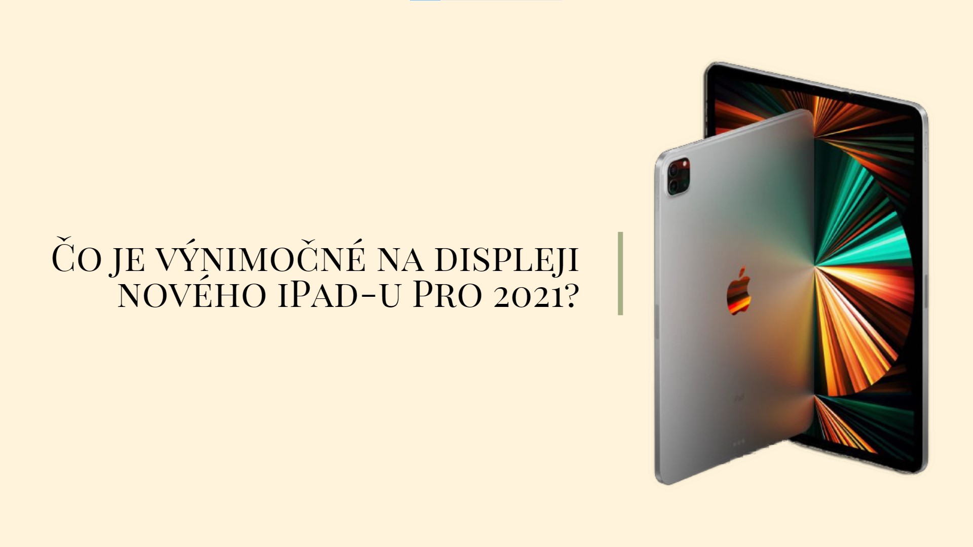 Čo je výnimočné na displeji nového iPad-u Pro 2021?